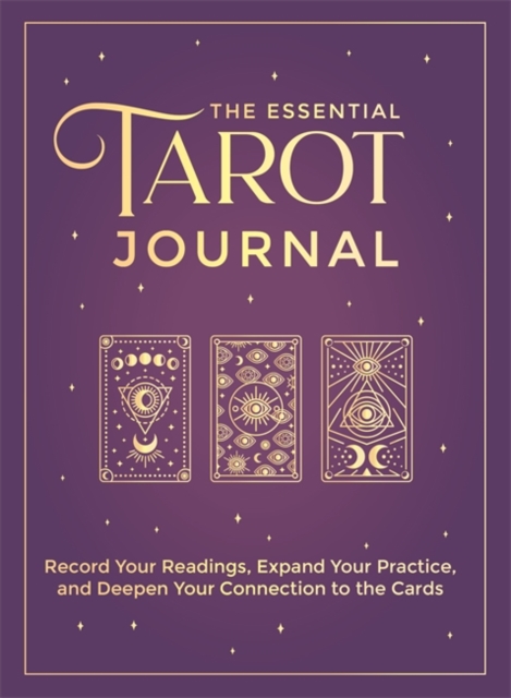 Image for The Essential Tarot Journal : Record Your Readings, Expand Your Practice, and Deepen Your Connection to the Cards