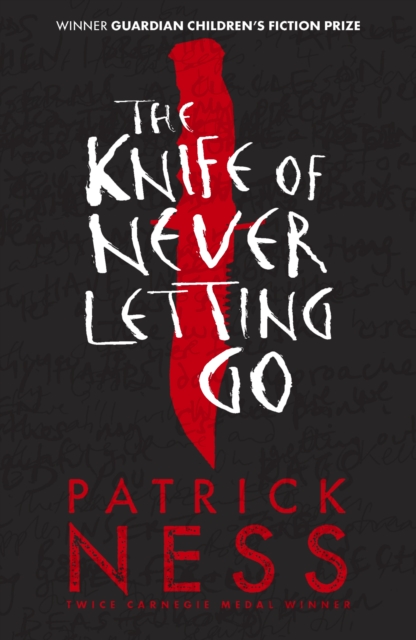Image for The Knife of Never Letting Go : The first book in the iconic multi-award-winning trilogy; a gripping dystopian YA novel with themes of prejudice, power and masculinity