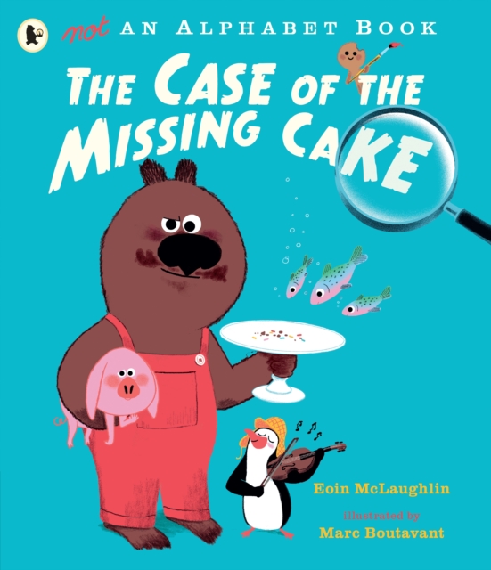 Image for Not an Alphabet Book: The Case of the Missing Cake