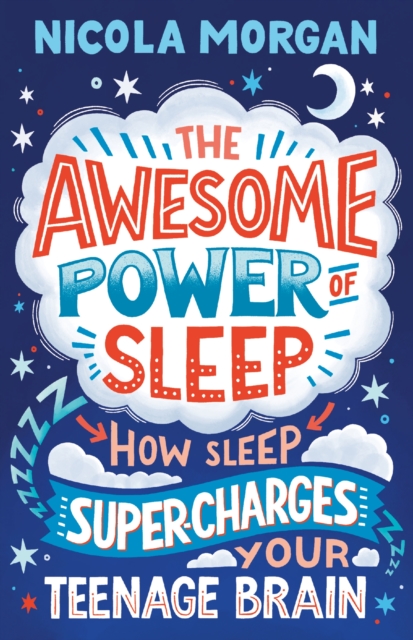 Cover for: The Awesome Power of Sleep : How Sleep Super-Charges Your Teenage Brain