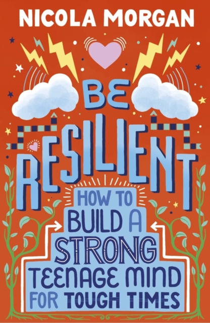 Cover for: Be Resilient: How to Build a Strong Teenage Mind for Tough Times