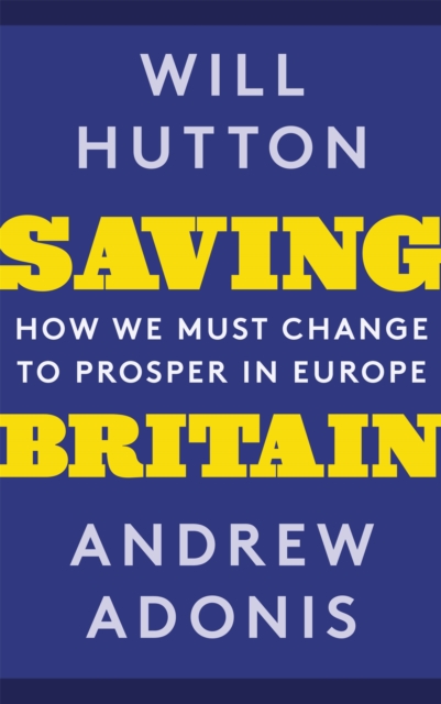 Image for Saving Britain : How We Must Change to Prosper in Europe