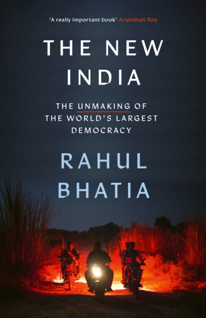 Image for The New India : The Unmaking of the World's Largest Democracy