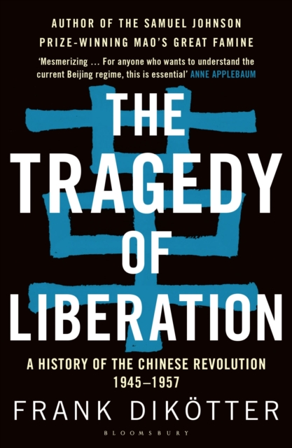 Image for The Tragedy of Liberation : A History of the Chinese Revolution 1945-1957