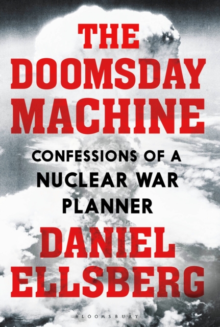 Cover for: The Doomsday Machine : Confessions of a Nuclear War Planner