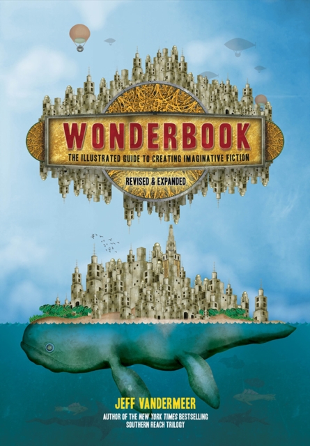Cover for: Wonderbook (Revised and Expanded) : The Illustrated Guide to Creating Imaginative Fiction