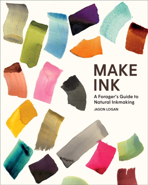 Image for Make Ink : A Forager's Guide to Natural Inkmaking