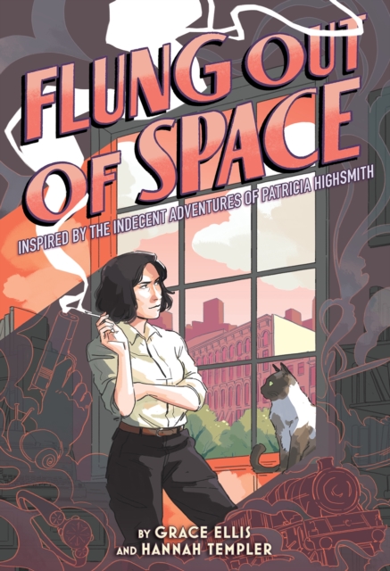 Cover for: Flung Out of Space: Inspired by the Indecent Adventures of Patricia Highsmith : Inspired by the Indecent Adventures of Patricia Highsmith