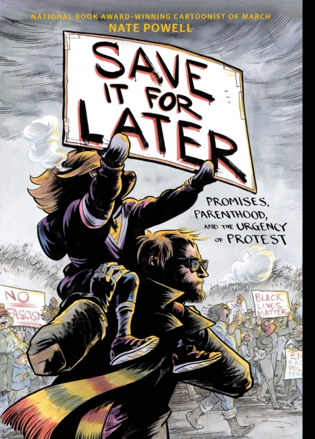 Cover for: Save It for Later : Promises, Parenthood, and the Urgency of Protest