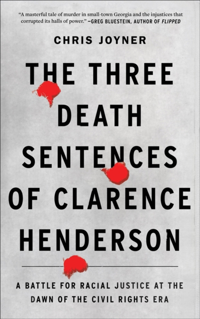 Image for The Three Death Sentences of Clarence Henderson : A Battle for Racial Justice at the Dawn of the Civil Rights Era