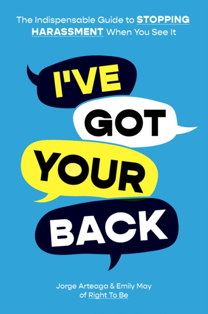 Image for I've Got Your Back: How to Stop Harassment When You See It