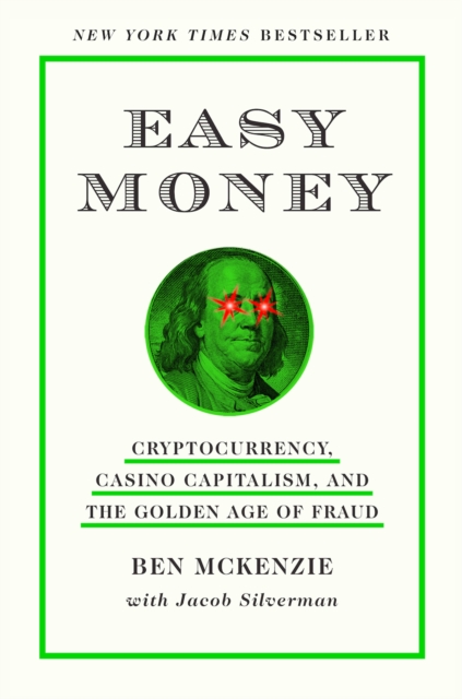 Image for Easy Money : Cryptocurrency, Casino Capitalism, and the Golden Age of Fraud