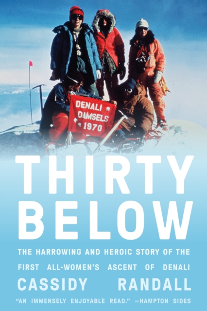 Image for Thirty Below : The Harrowing and Heroic Story of the First All-Women's Ascent of Denali