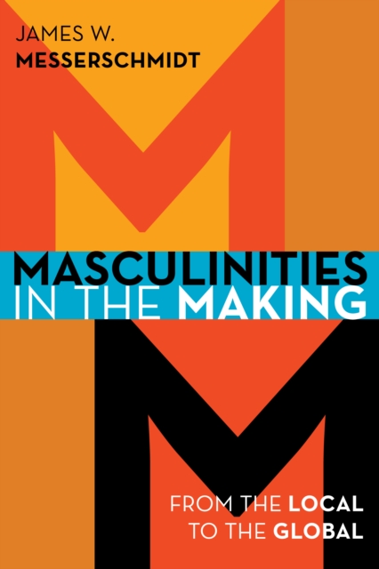 Image for Masculinities in the Making : From the Local to the Global