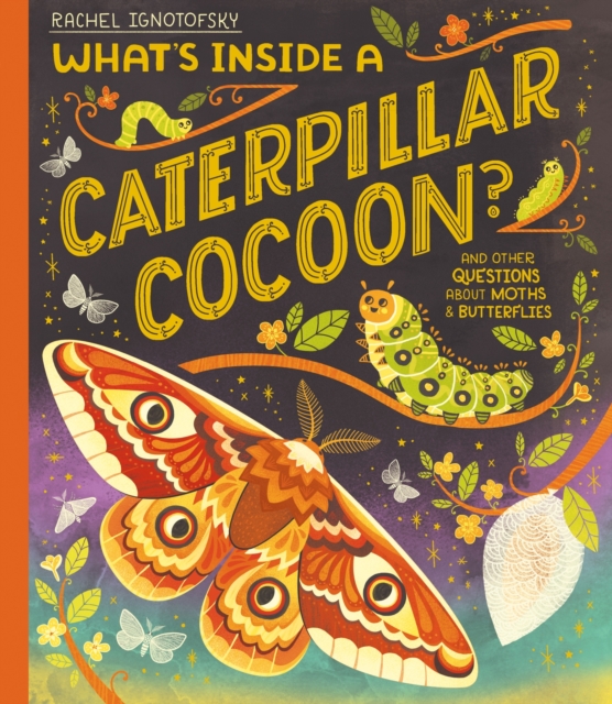 Cover for: What's Inside a Caterpillar Cocoon? : And other questions about moths and butterflies