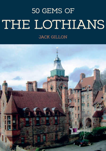 Image for 50 Gems of the Lothians : The History & Heritage of the Most Iconic Places