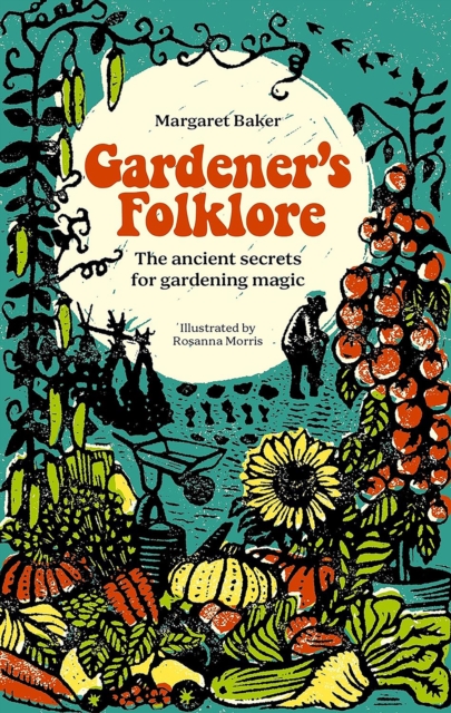 Image for Gardener'S Folklore : The Ancient Secrets for Gardening Magic