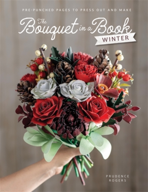 Image for The Bouquet in a Book: Winter : Pre-Punched Pages to Press out and Make Paper Flowers