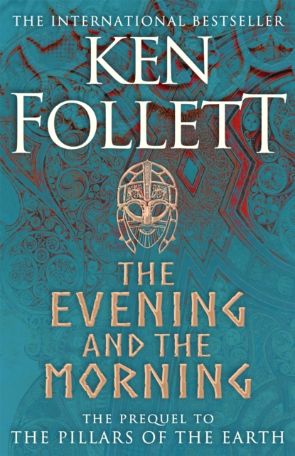 Cover for: The Evening and the Morning : The Prequel to The Pillars of the Earth, A Kingsbridge Novel