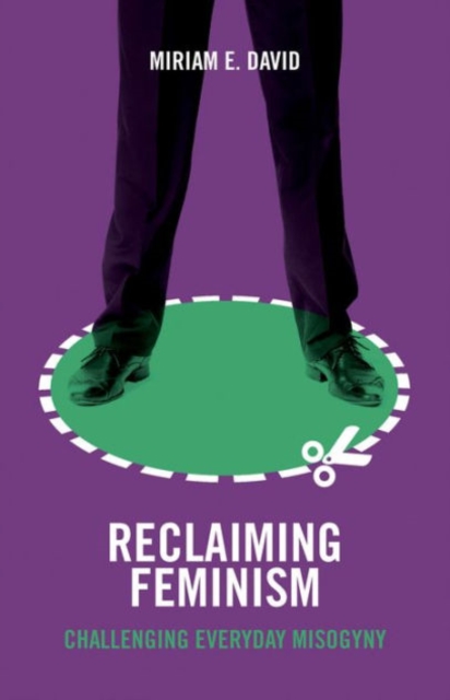 Image for Reclaiming Feminism : Challenging Everyday Misogyny