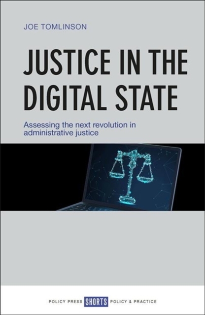 Image for Justice in the Digital State : Assessing the Next Revolution in Administrative Justice