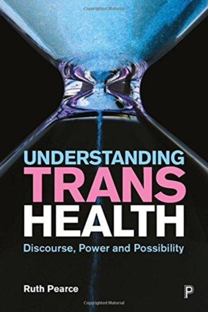 Image for Understanding Trans Health : Discourse, Power and Possibility