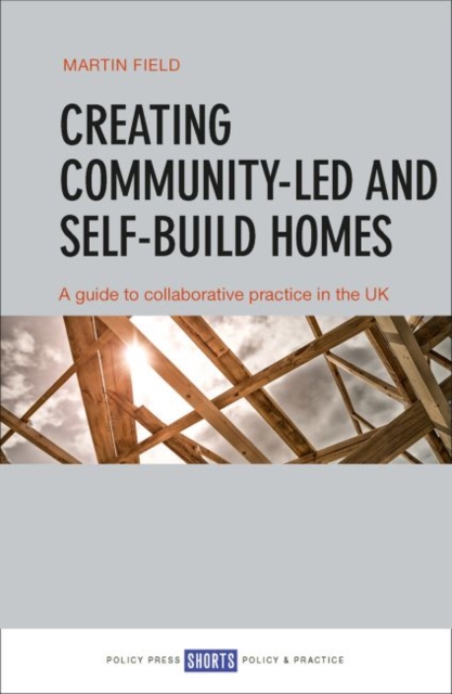 Image for Creating Community-Led and Self-Build Homes : A Guide to Collaborative Practice in the UK