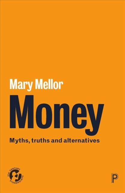 Image for Money : Myths, Truths and Alternatives