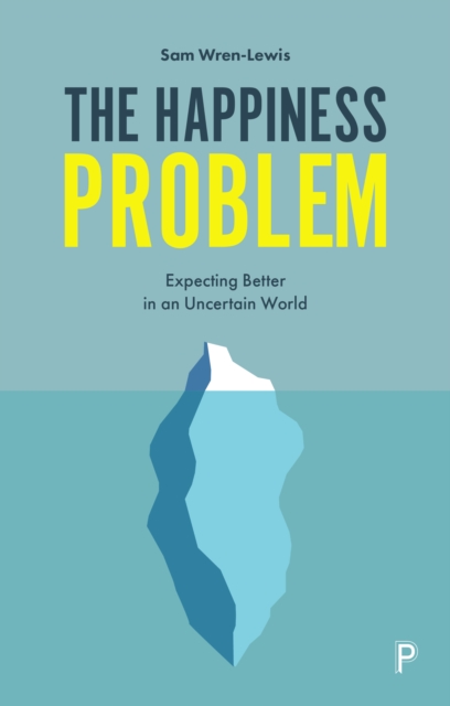 Image for The Happiness Problem : Expecting Better in an Uncertain World