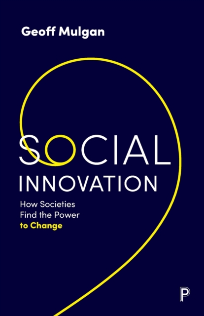 Image for Social Innovation : How Societies Find the Power to Change