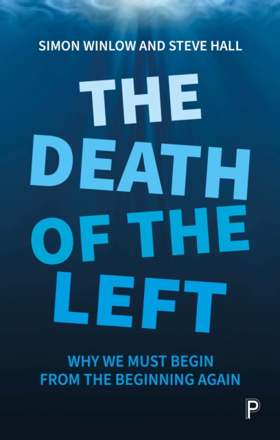 Image for The Death of the Left : Why We Must Begin from the Beginning Again