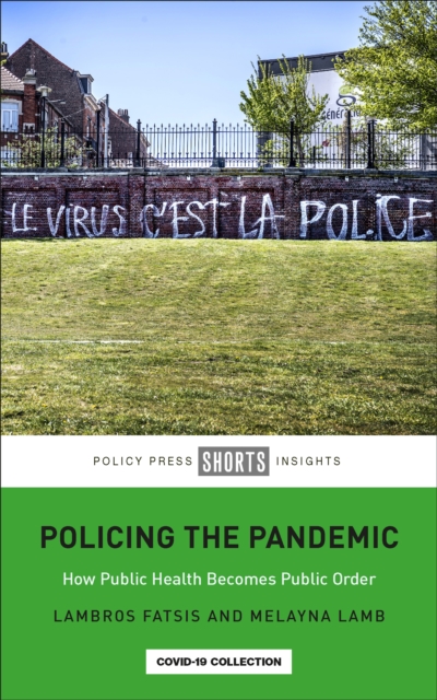 Image for Policing the Pandemic : How Public Health Becomes Public Order