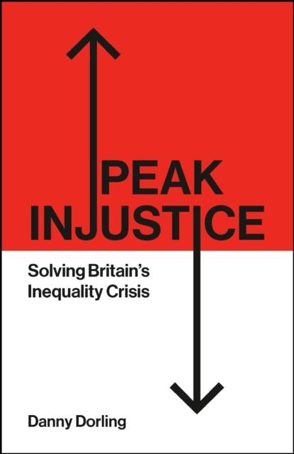 Cover for: Peak Injustice : Solving Britain’s Inequality Crisis