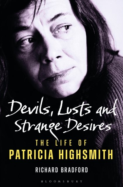 Cover for: Devils, Lusts and Strange Desires : The Life of Patricia Highsmith