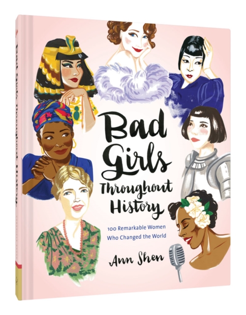 Cover for: Bad Girls Throughout History: 100 Remarkable Women Who Changed the World