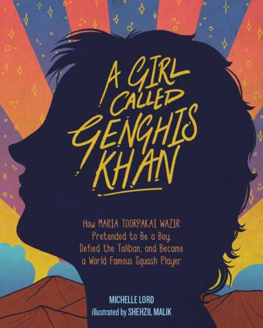 Image for Girl Called Genghis Khan, A : How Maria Toorpakai Wazir Pretended to Be a Boy, Defied the Taliban, and Became a World Famous Squash Player