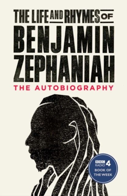 Cover for: The Life and Rhymes of Benjamin Zephaniah : The Autobiography