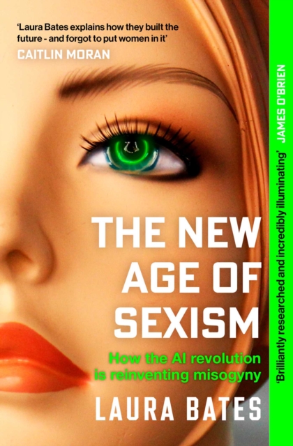 Image for The New Age of Sexism : How the AI Revolution is Reinventing Misogyny