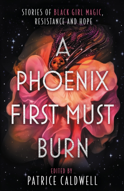 Image for A Phoenix First Must Burn : Stories of Black Girl Magic, Resistance and Hope