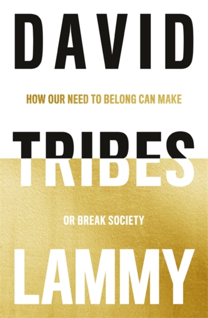 Cover for: Tribes : How Our Need to Belong Can Make or Break Society