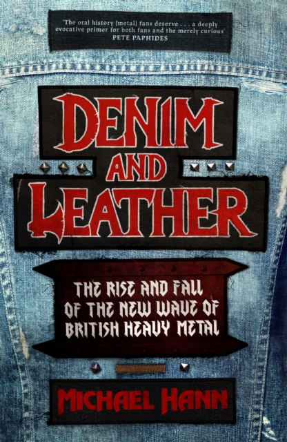 Image for Denim and Leather : The Rise and Fall of the New Wave of British Heavy Metal