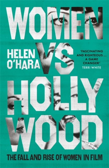 Cover for: Women vs Hollywood : The Fall and Rise of Women in Film