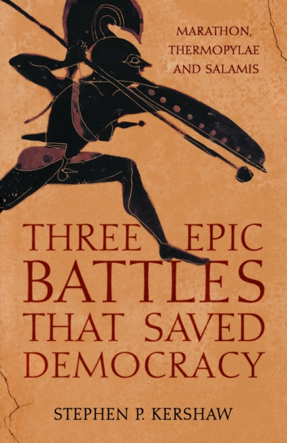 Image for Three Epic Battles that Saved Democracy : Marathon, Thermopylae and Salamis