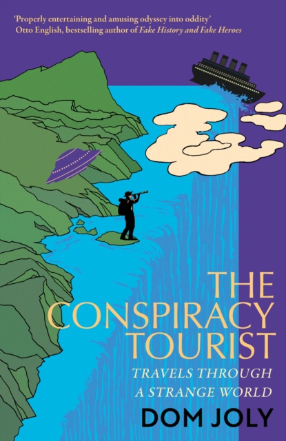 Cover for: The Conspiracy Tourist : Travels Through a Strange World