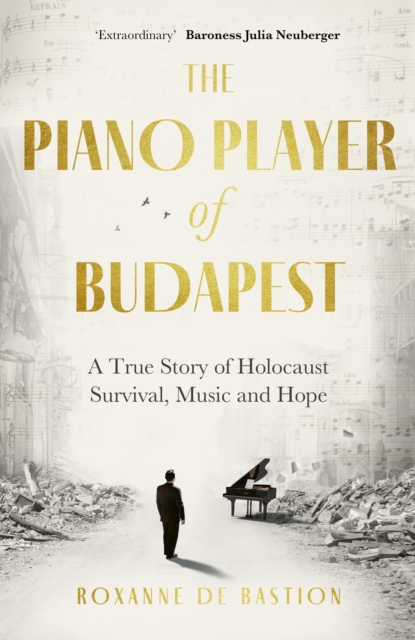 Cover for: The Piano Player of Budapest : A True Story of Holocaust Survival, Music and Hope