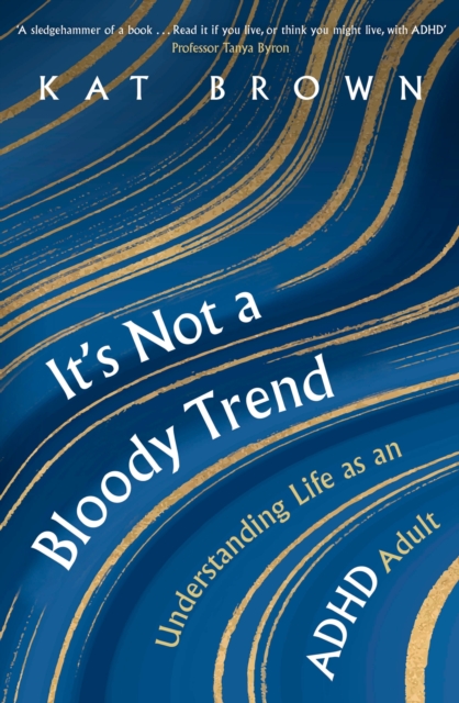 Image for It's Not A Bloody Trend : Understanding Life as an ADHD Adult