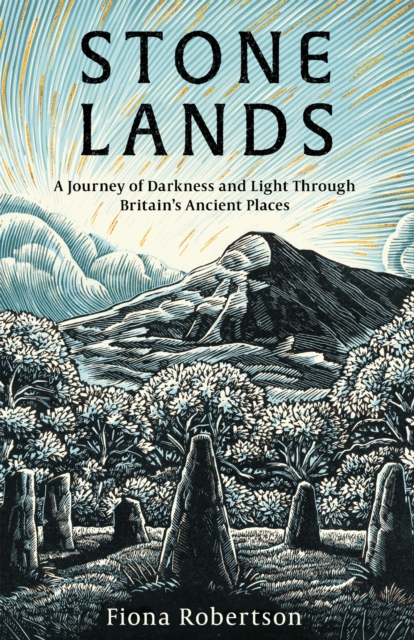 Image for Stone Lands : A Journey of Darkness and Light Through Britain’s Ancient Places
