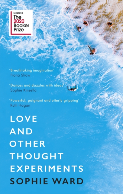 Cover for: Love and Other Thought Experiments : Longlisted for the Booker Prize 2020