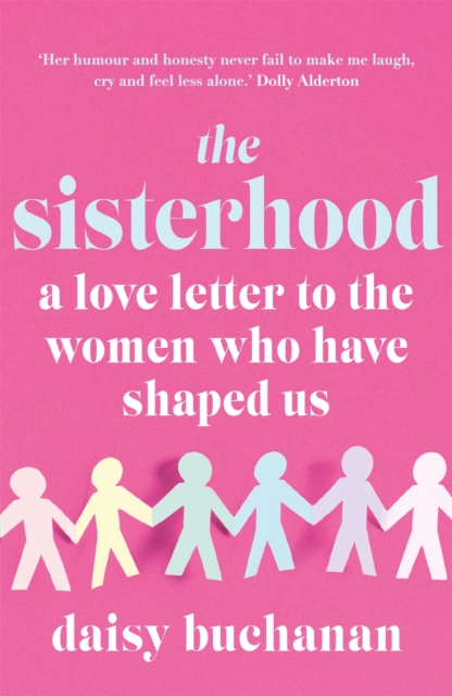 Cover for: The Sisterhood : A Love Letter to the Women Who Have Shaped Us