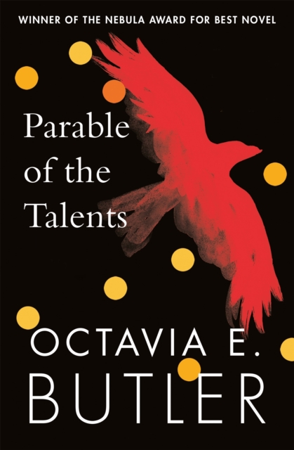 Cover for: Parable of the Talents : A Nebula Award-winning novel of a terrifying dystopian future